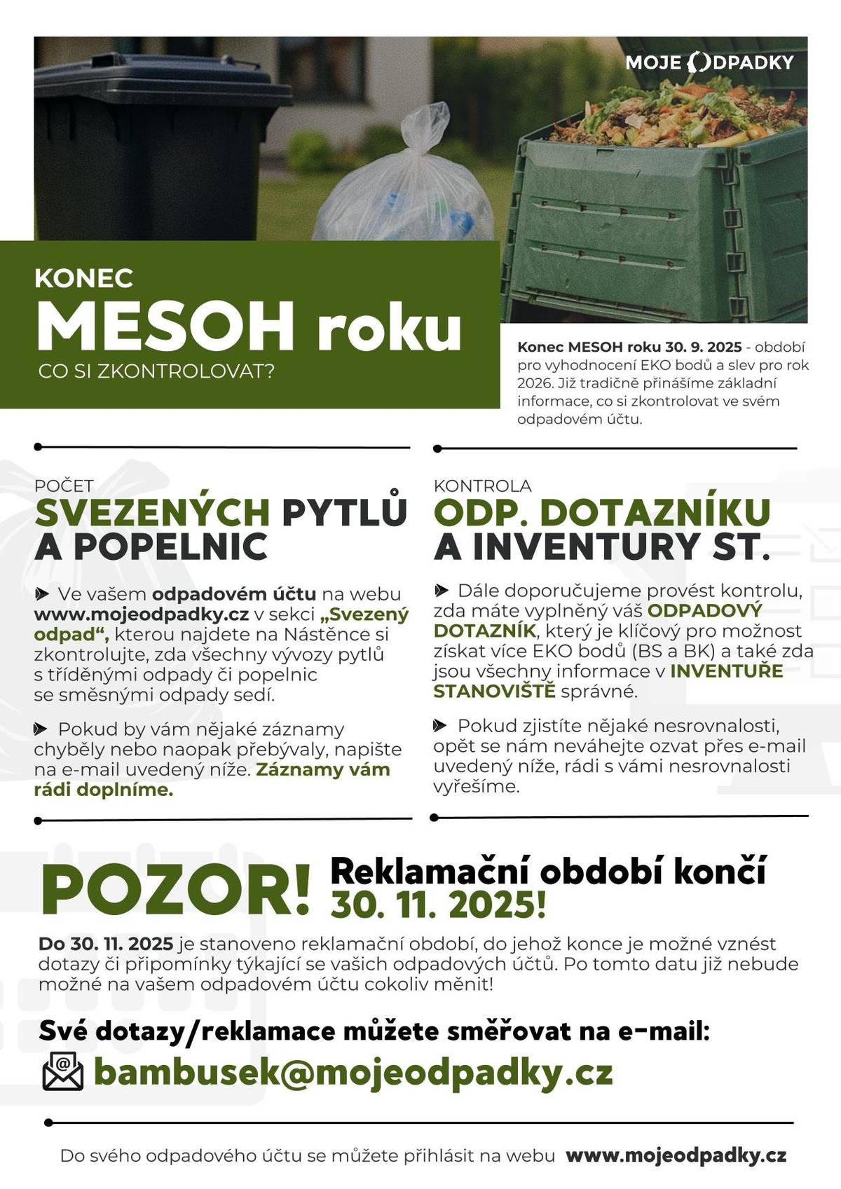 Máme tu podzim a s ním také konec dalšího vyhodnocovacího období v rámci motivačního systému třídění odpadů (konec MESOH roku 30.9.2025). Prosíme všechny občany, kteří mají přístup na internet, aby si zkontrolovali údaje na svém odpadovém účtu a v případě dotazů se obrátili na e-mail bambusek@mojeodpadky.cz nebo na obecní úřad. Doporučujeme také vyplnit Odpadový dotazník, pokud jej již nemáte vyplněný z dřívějška a zkontrolovat Inventuru stanoviště.