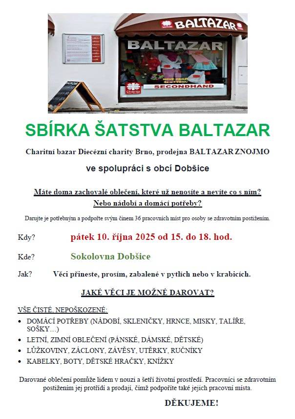Charitativní bazar Diecézní charity Brno proběhne ve spolupráci s obcí Dobšice. V pátek 10. října 2025 od 15 do 18 hodin můžete přinést do sokolovny Dobšice zachovalé oblečení a domácí potřeby, které již nepoužíváte. Darované věci pomohou lidem v nouzi a podpoří pracovní místa pro osoby se zdravotní