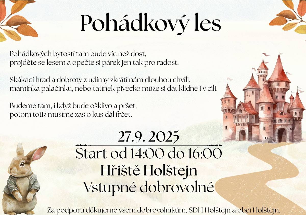 Zveme všechny děti s doprovodem do Pohádkového lesa dnes 27.9.2025 od 14°°. Start na hřišti, skákací hrad a občerstvení zajištěno. Těšíme se na vás.