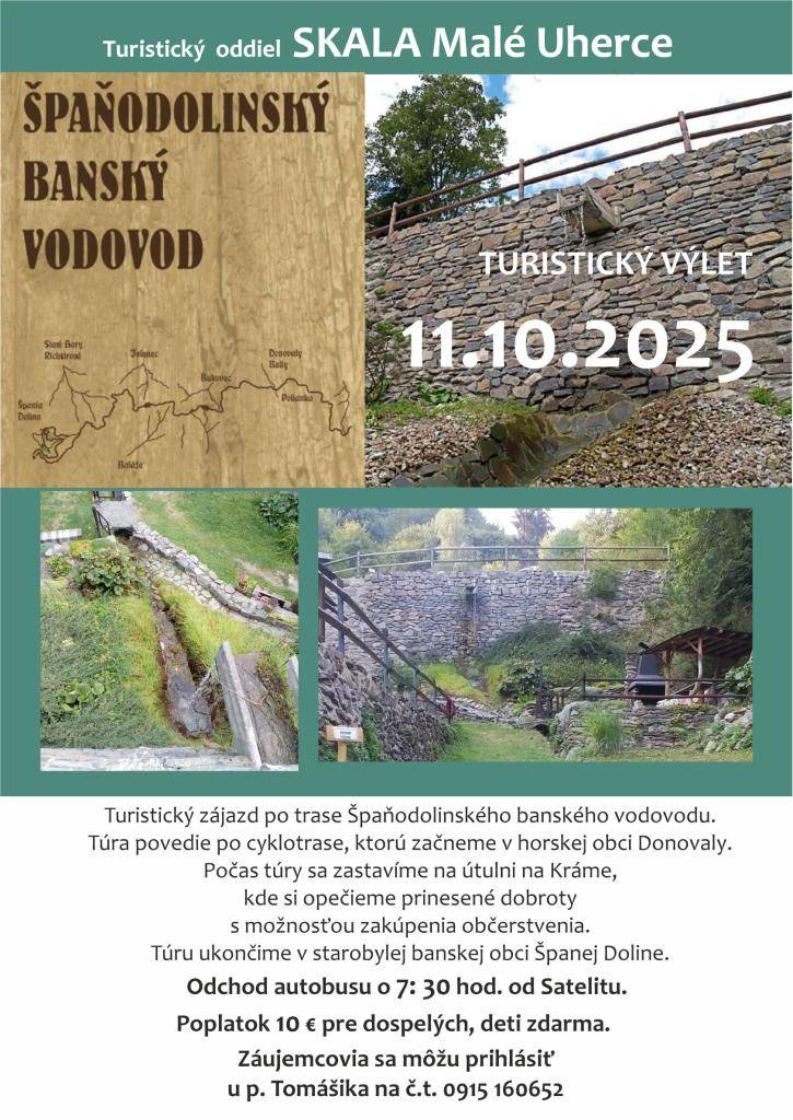 Turistický oddiel SKALA Malé Uherce organizuje výlet po trase Špaňodolinského banského vodovodu. Odchod autobusu je naplánovaný na 11. októbra 2025 o 7:30 hod. od Satelitu. Záujemcovia sa môžu prihlásiť u p. Tomášika na č.t. 0915 160652