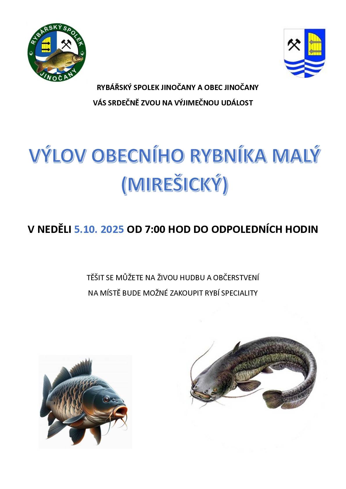 Rybářský spolek Jinočany a Obec Jinočany Vás srdečně zvou na výjimečnou událost na Výlov obecního rybníka Malý (Mirešický) v neděli 5. října 2025 od 7 hodin do odpoledních hodin. Těšit se můžete na živou hudbu a občerstvení. Na místě bude možné zakoupit rybí speciality.