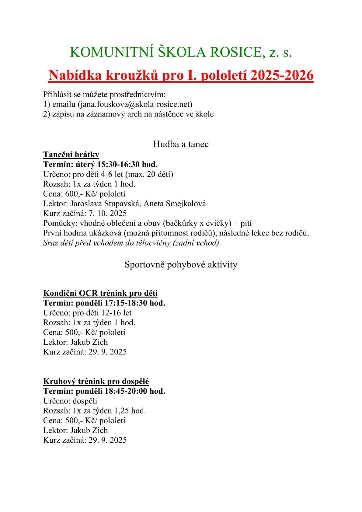Komunitní škola Rosice nabízí kroužky pro I. pololetí školního roku 2025-2026. Přihlásit se můžete prostřednictvím: 1) emailu (jana.fouskova@skola-rosice.net) 2) zápisu na záznamový arch na nástěnce ve škole
