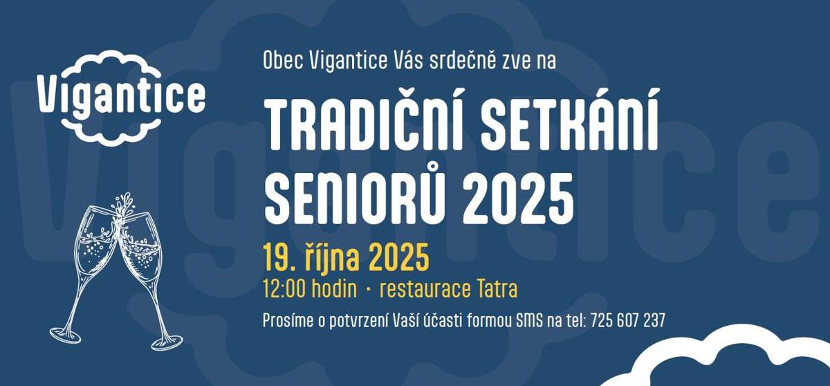 Obec Vigantice Vás srdečně zve na tradiční setkání seniorů, které se koná 19. října 2025 od 12:00 hodin v restauraci Tatra. Prosíme o potvrzení Vaší účasti formou SMS na tel: 725 607 237.