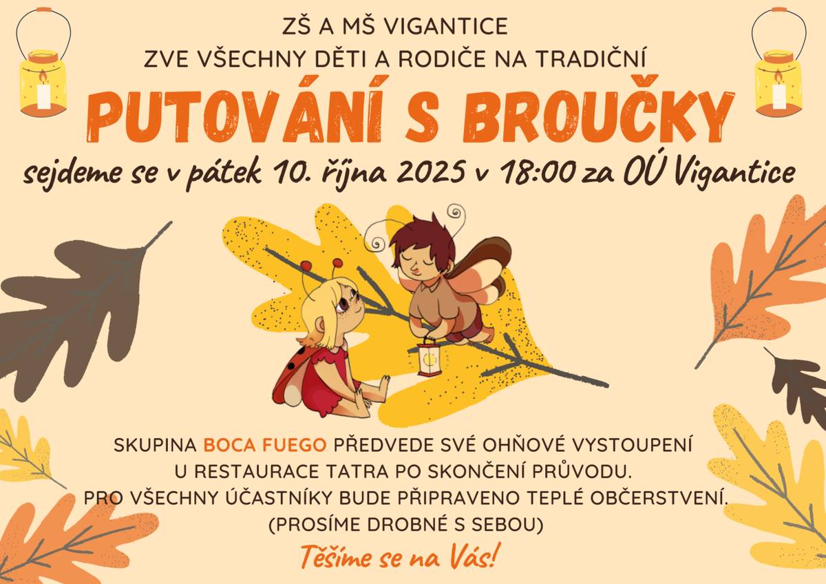 Srdečně zveme všechny děti a rodiče na tradiční "Putování s broučky", sejdeme se v pátek 10. října 2025 v 18:00 hodin za budovou OÚ obce Vigantice. Všichni účastníci se mohou těšit na teplé občerstvení.