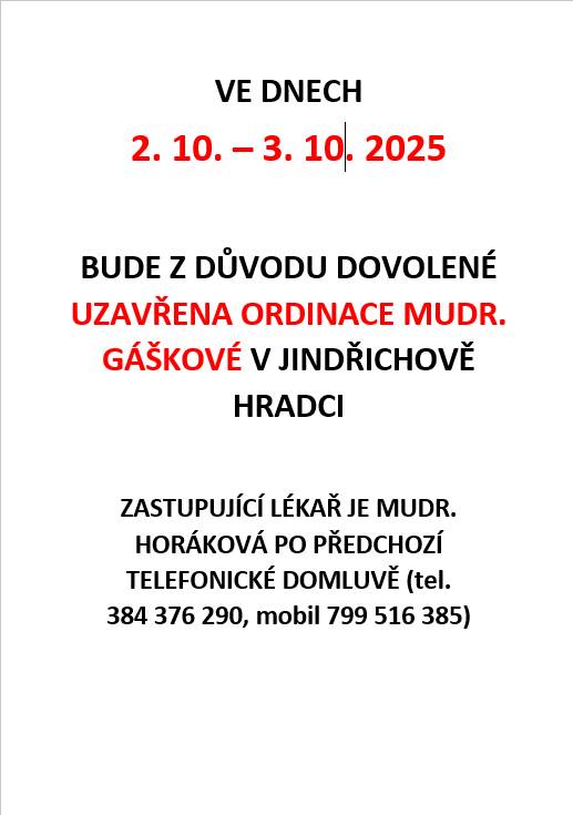 Ve čtvrtek 2.10 a v pátek 3.10.2025 bude uzavřena ordinace MUDr. Gáškové v J. Hradci. Zastupující lékař je MUDr. Horáková.