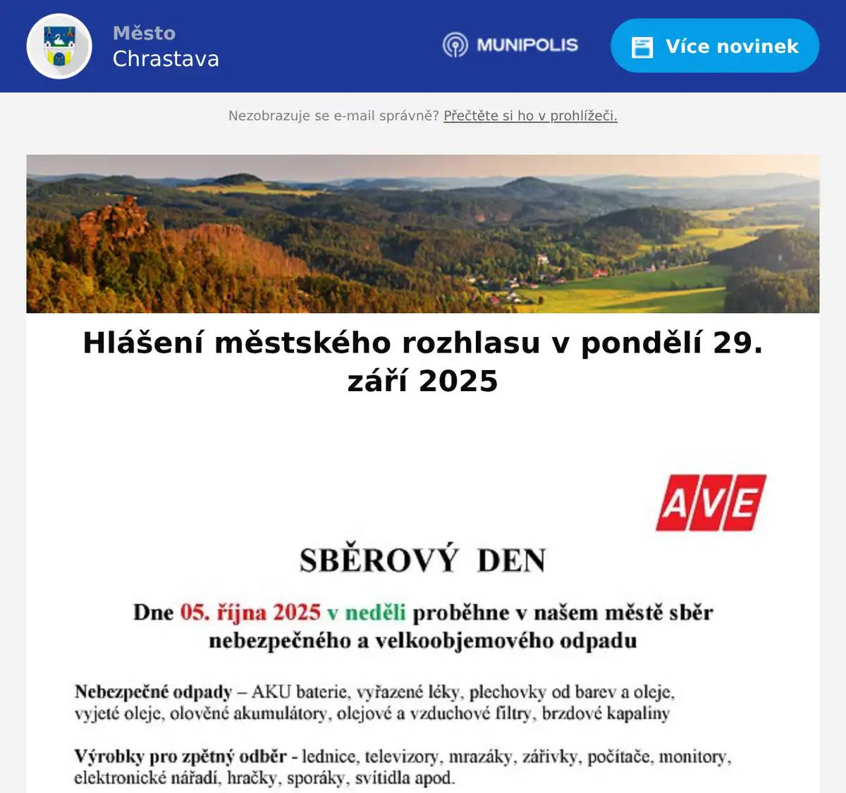 SČVK oznamují přerušení dodávky vody dne 30. 9. 2025 od 8:00 do 12:00 hod. v  Andělské Hoře 94,103,112-122. Tradiční podzimní svoz velkoobjemového a nebezpečného odpadu se uskuteční v sobotu 4. a v neděli 5. října 2025. SČVK oznamují odstávku vody dne 30. září 2025 od 8:15 do 12:15 hod. v těchto lokalitách:Bílokostelecká, Družstevní, Frýdlantská , Kostelní, Mostní, Pobřežní, Polní, Richtrův Vrch, Sedmidomská, Sportovní, Školní, Vítkovská, Vysoká, Dolní Vítkovhttps://www.chrastava.com/files1/adresy.pdf Zákaznická linka spol. 601 267 267.