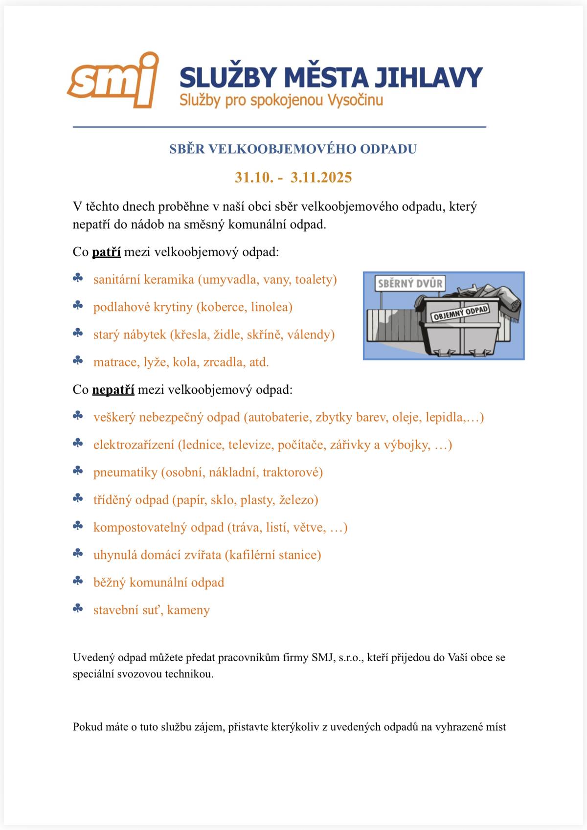 31.10. - 3.11.2025 proběhne v naši obci sběr velkoobjemového odpadu, který nepatří do nádob na směsný komunální odpad.