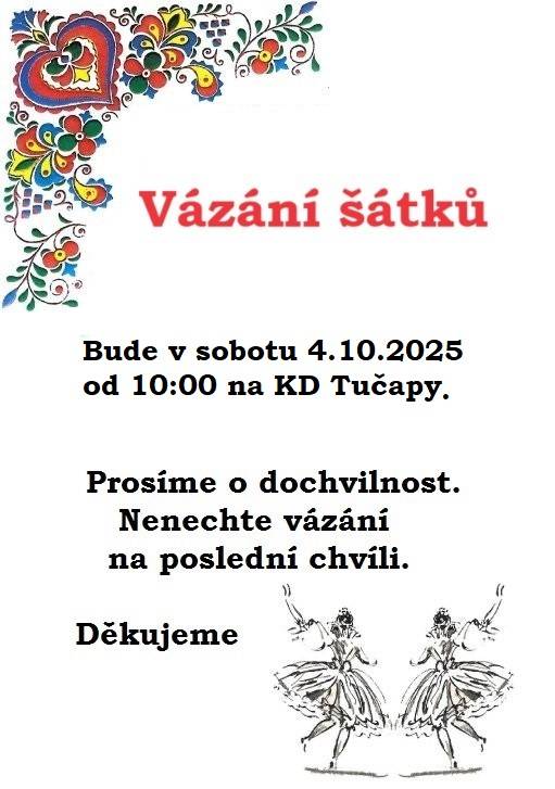 V sobotu od 10.00 hod se bude na kulturním domě v Tučapech konat vázání šátků.  Prosíme o dochvilnost, nenechejte vázání na poslední chvíli.  Děkujeme