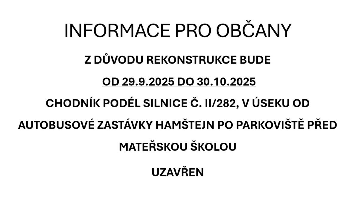 Od 29.9. do 30.10.2025 bude z důvodu rekonstrukce uzavřen chodník od aut.zastávky Hamštejn po parkoviště.