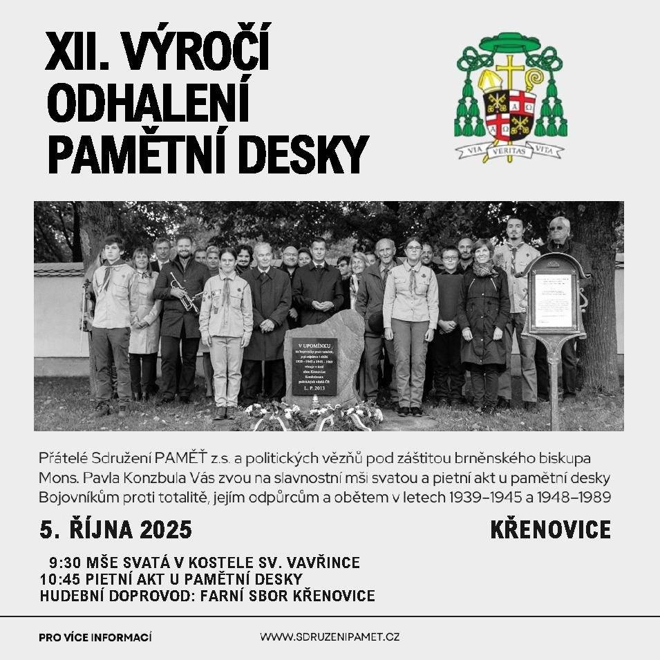 Přátelé spolku Sdružení Paměť a politických vězňů pod záštitou brněnského biskupa Mons. Pavla Konzbula srdečně zvou na neděli 5. 10. 2025 na slavnostní mši svatou a pietní akt při příležitosti XII. výročí odhalení pamětní desky bojovníkům proti totalitě, jejím odpůrcům a obětem v letech 1939—1945 a 1948—1989. V 9.30 hodin mše svatá v kostele sv. Vavřince a v 10.45 hodin pietní akt u pamětní desky před místním hřbitovem.