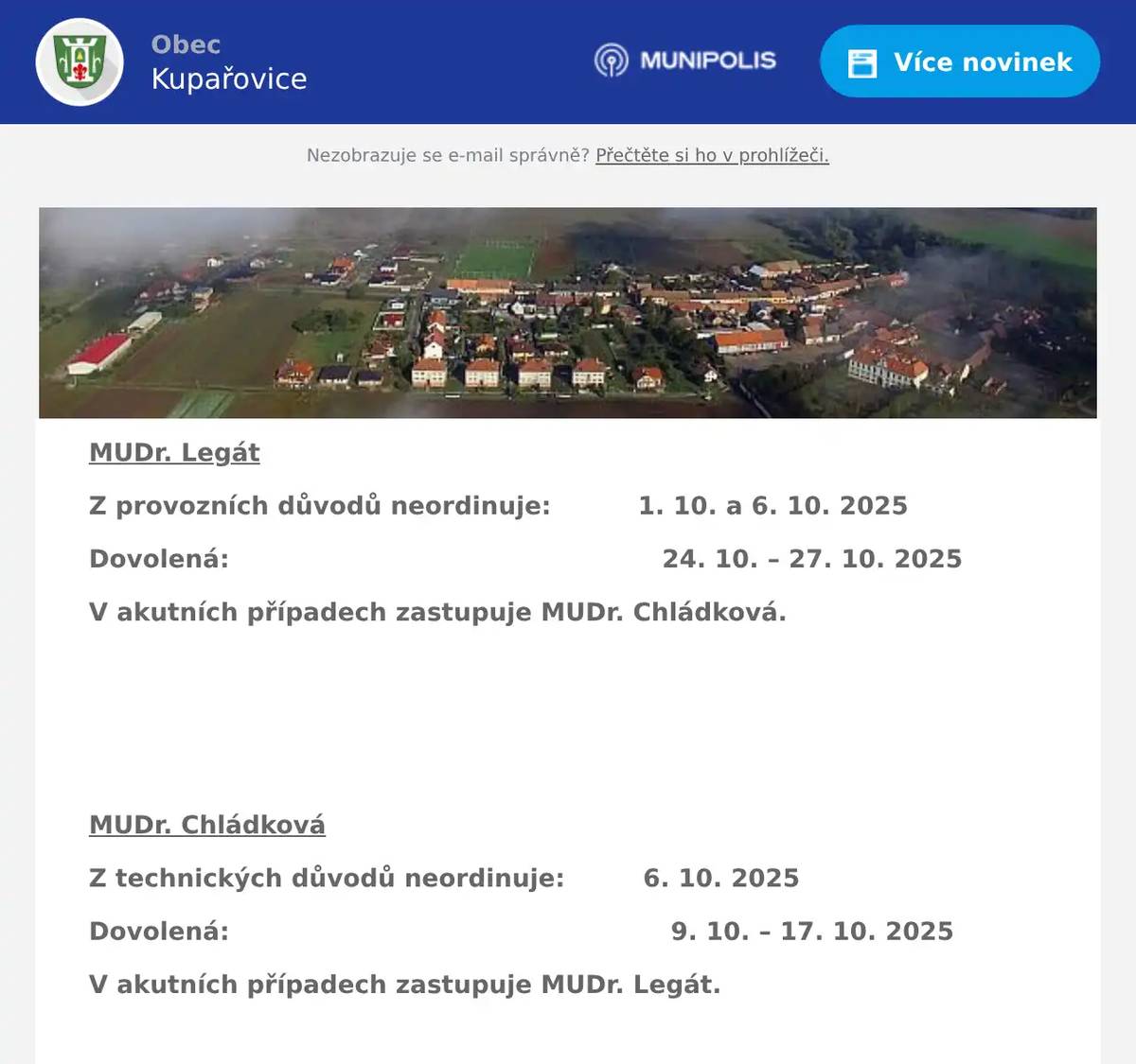 MUDr. Legát Z provozních důvodů neordinuje:          1. 10. a 6. 10. 2025 Dovolená:                                                  24. 10. – 27. 10. 2025 V akutních případech zastupuje MUDr. Chládková.    MUDr. Chládková Z technických důvodů neordinuje:         6. 10. 2025 Dovolená:                                                   9. 10. – 17. 10. 2025 V akutních případech zastupuje MUDr. Legát. 