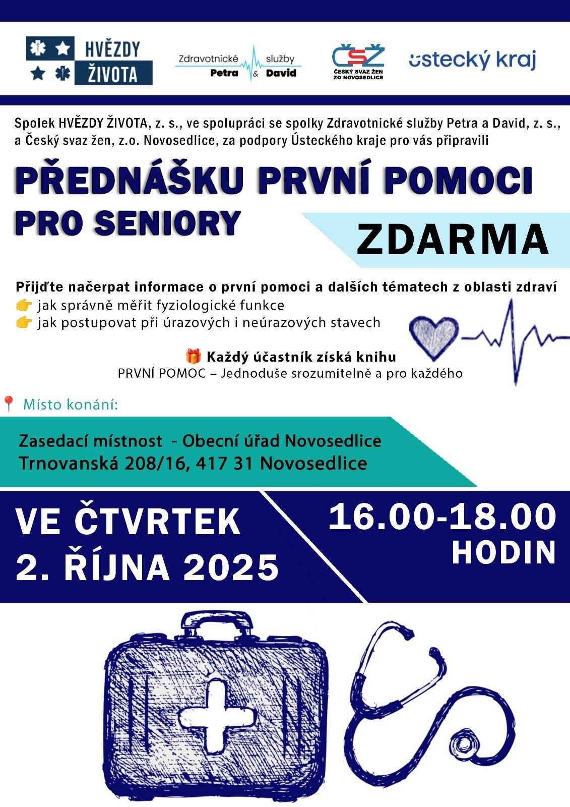 📢 Vážení občané,  spolek Hvězdy života z.s ve spolupráci se spolky Zdravotnické služby Petra a David a Český svaz žen Novosedlice, za podpory Ústeckého kraje, vás srdečně zvou na přednášku první pomoci pro seniory.  👉 Dozvíte se:   jak správně měřit fyziologické funkce   jak postupovat při úrazových i neúrazových stavech   🎁 Každý účastník obdrží knihu První pomoc – jednoduše srozumitelně a pro každého.   📍 Zasedací místnost – Obecní úřad Novosedlice, Trnovanská 208/16  📅 čtvrtek 2. října 2025  🕓 16.00–18.00 hodin    Těšíme se na vaši účast!  Vaše obec Novosedlice ❤️