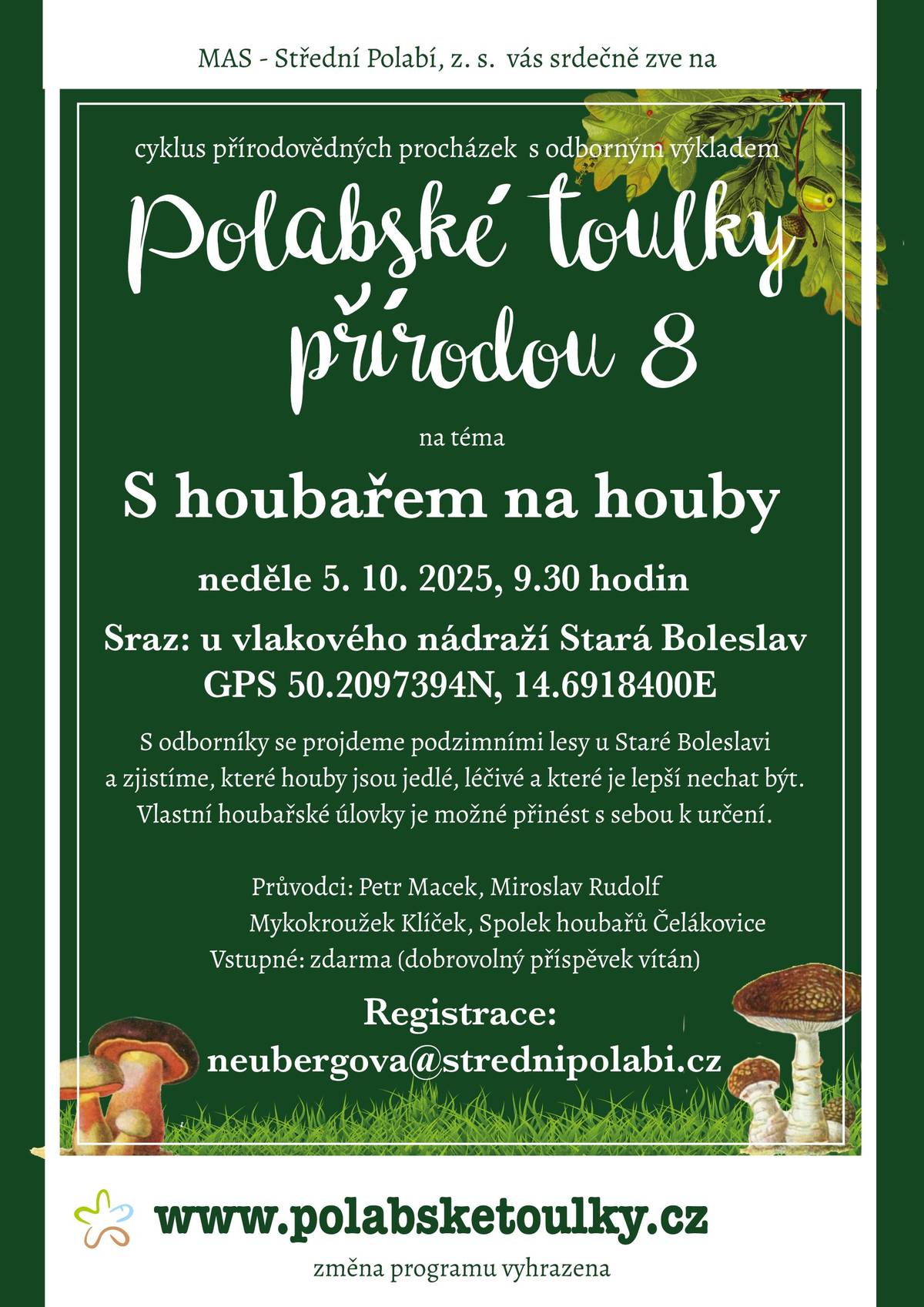 V neděli 5.10.2025 můžete s odborníky můžete vyrazit do lesů u Staré Boleslavi a zjistit, které houby jsou jedlé či léčivé, a které případně nechat být.  Více informací v přiložené pozvánce