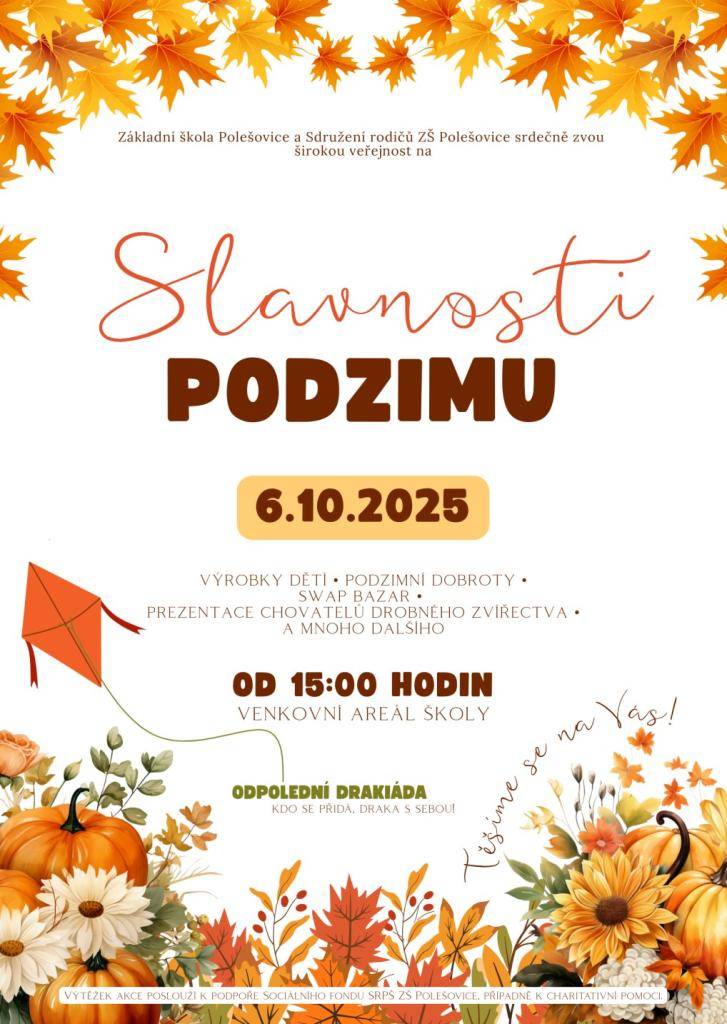 ZŠ Polešovice zve na tradiční Slavnosti podzimu s odpolední drakiádou, výstavou drobného zvířectva místního spolku chovatelů, Swapem a mnoho dalšího v pondělí 6. 10. 2025 v areálu školního hřiště od 15 hod.