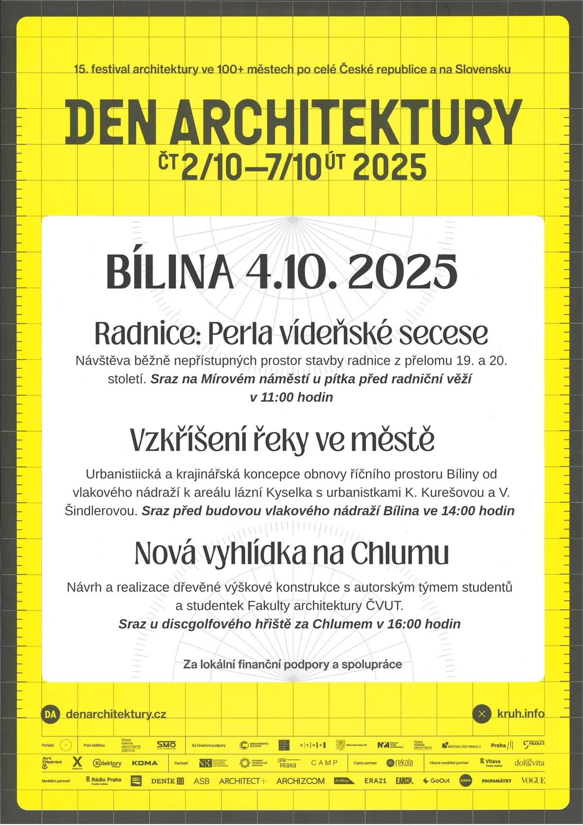 Vážení občané, letošní ročník festivalu architektury se uskuteční i v Bílině!  V sobotu 4. října se můžete těšit na tři zajímavé akce: BÍLINA – Radnice: perla vídeňské secese Sobota 04.10. | 11:00 Sraz na Mírovém náměstí, u pítka před radniční věží Předpokládaná délka: 60 minut BÍLINA – Vzkříšení řeky ve městě Sobota 04.10. | 14:00 Sraz před budovou vlakového nádraží, Nábřeží č. p. 466 Předpokládaná délka: 120 minut BÍLINA – Nová vyhlídka na Chlumu Sobota 04.10. | 16:00 Sraz u discgolfového hřiště na Sídlišti Za Chlumem Předpokládaná délka: 90 minut Den architektury se koná u příležitosti Světového dne architektury a jeho cílem je přiblížit architekturu široké veřejnosti – propojit historii, současnost a zajímavé příběhy měst. Přijďte si užít objevování Bíliny z nové perspektivy!