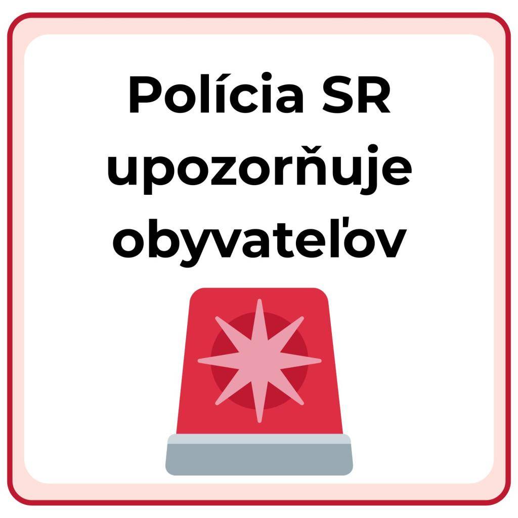 Polícia SR žiada obyvateľov, aby zvýšili opatrnosť a dôkladne zamykali svoje domy a vozidlá. V prípade podozrivých osôb je potrebné okamžite kontaktovať políciu.