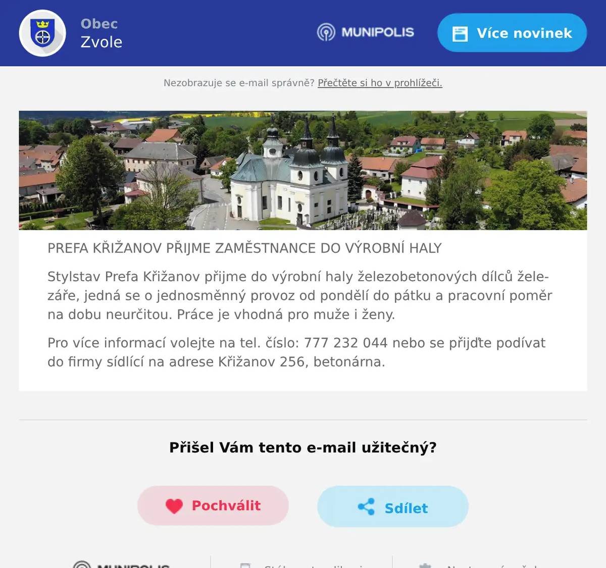 PREFA KŘIŽANOV PŘIJME ZAMĚSTNANCE DO VÝROBNÍ HALY Stylstav Prefa Křižanov přijme do výrobní haly železobetonových dílců železáře, jedná se o jednosměnný provoz od pondělí do pátku a pracovní poměr na dobu neurčitou. Práce je vhodná pro muže i ženy. Pro více informací volejte na tel. číslo: 777 232 044 nebo se přijďte podívat do firmy sídlící na adrese Křižanov 256, betonárna.