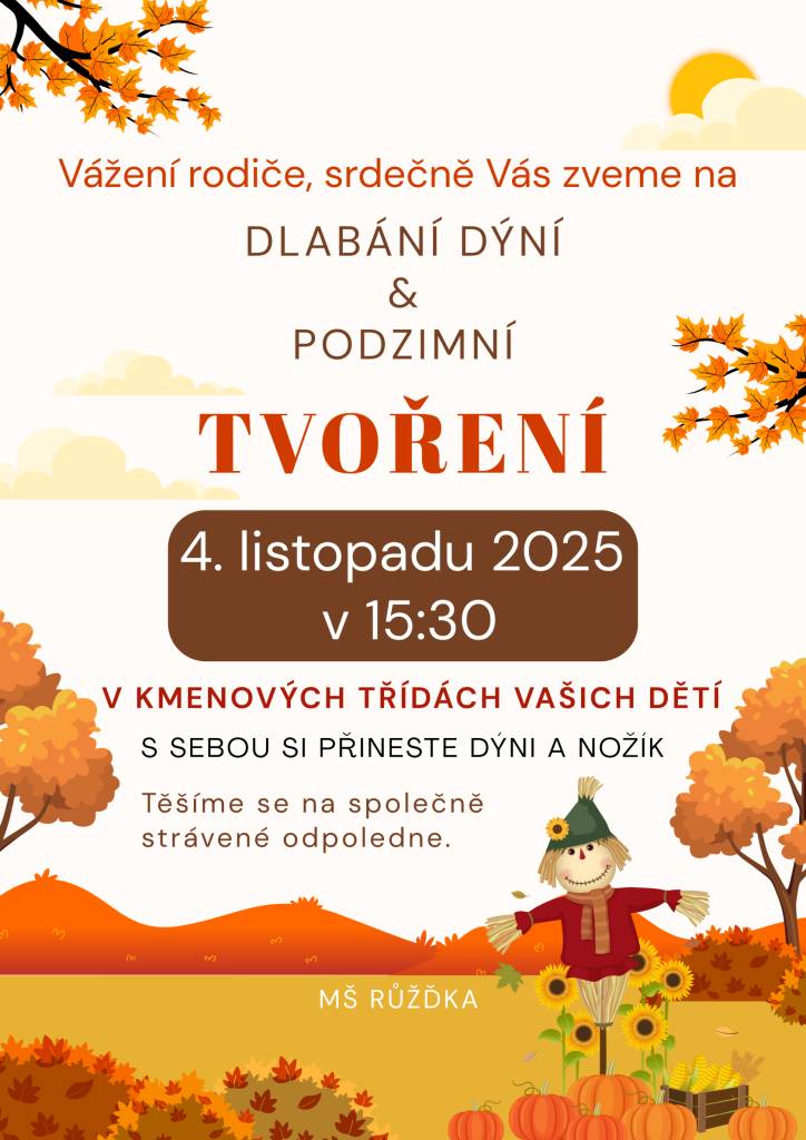 Vážení rodiče, milé děti,   Přijďte si za námi 4. listopadu vydlabat dýni a vyrobit si líbivý podzimní výrobek. Budeme se těšit na společně strávené chvíle.
