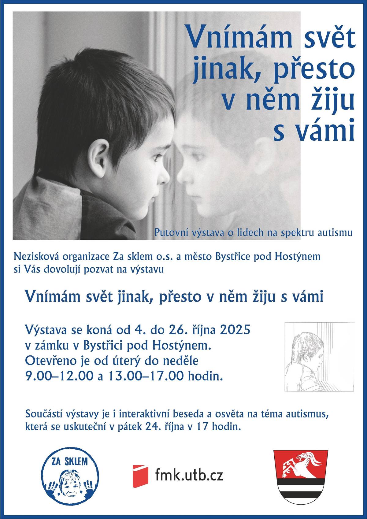 Nezisková organizace Za sklem o.s. a město Bystřice pod Hostýnem zvou na výstavu a besedu o lidech s poruchou autistického spektra. Výstava se koná od 4. do 26 října 2025 na zámku v Bystřici pod Hostýnem.  Součástí výstavy je v pátek 24. října interaktivní beseda.  Začátek v 17 hodin.