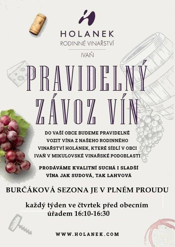 Vinařství Holánek přijede ve čtvrtek (2.10.2025) s pojízdnou vinotékou.     Tento týden přiveze vinařství Holánek červený i bílý burčák, vína sudová 80-90 Kč/litr, vína lahvová výběr z hroznů, pozdní sběr 150-250 Kč. Vinotéka bude stát 2.10.2025 od 16:10  -  16:30 před obecním úřadem Škrdlovice