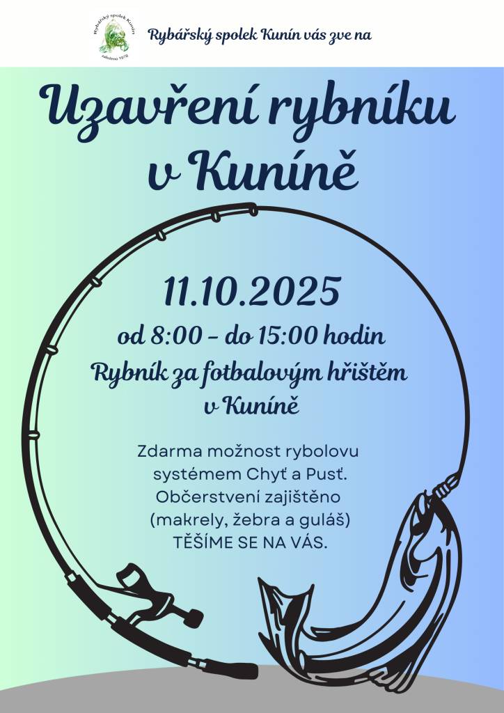 Rybářský spolek Kunín Vás srdečně zve na akci Uzavření rybníku v Kuníně, která se uskuteční v sobotu 11. října 2025 od 8:00 do 15:00 na rybníku za fotbalovým hřištěm. Občerstvení zajištěno – těšit se můžete na oblíbené makrely, žebra a guláš.