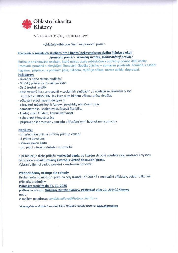Oblastní charita Klatovy vyhlašuje výběrové řízení na pracovní pozici: Pracovník v sociálních službách pro Charitní pečovatelskou službu Plánice a okolí. Přihlášky zasílejte do 31. října 2025. Bližší informace viz příloha