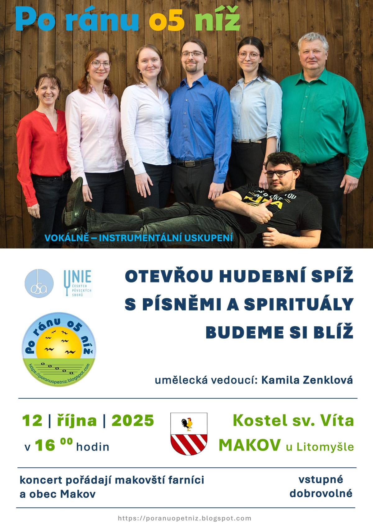 Makovští farníci a obec Makov Vás zvou na příští neděli 12. října od 16 hodiny na koncert v místním kostele svatého Víta. Zahraje vokálně instrumentální uskupení Po ránu o 5 níž. Otevřou hudební spíž s písněmi a spirituály Budeme si blíž. Všichni jste vřele vítáni.