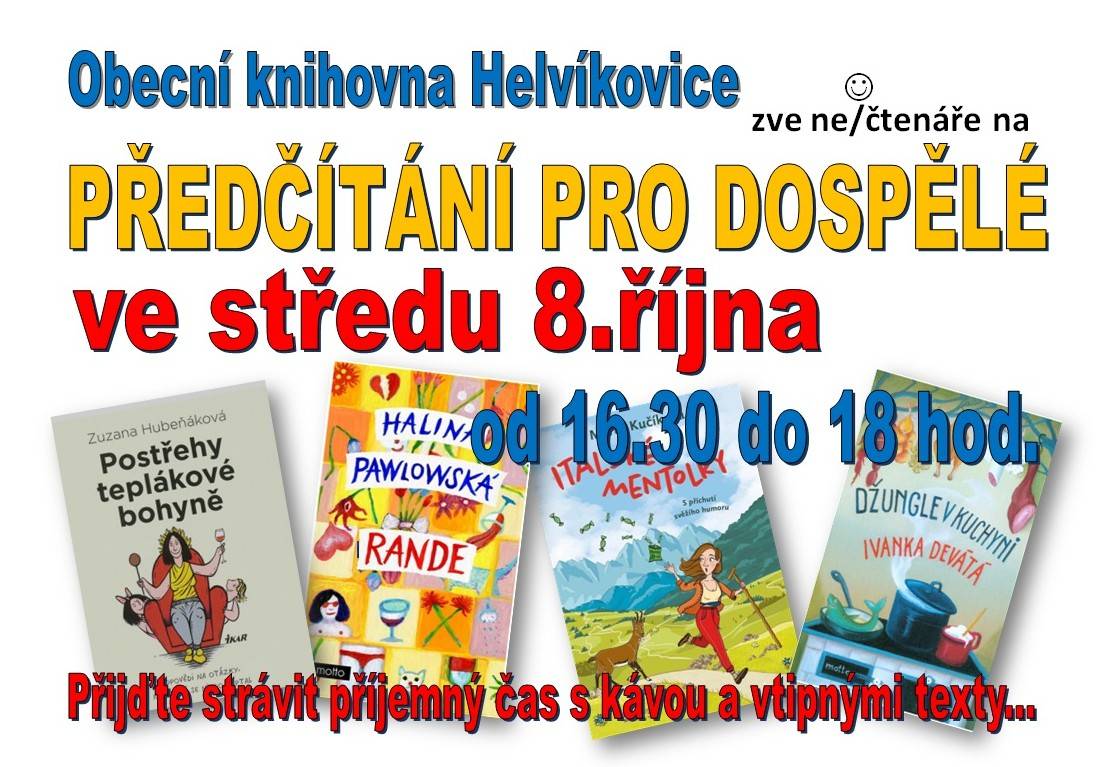 Obecní knihovna v Helvíkovicích zve na Předčítání pro dospělé ve středu 8. října od 16.30 do 18 h. Přijďte strávit příjemný čas s kávou a vtipnými texty...