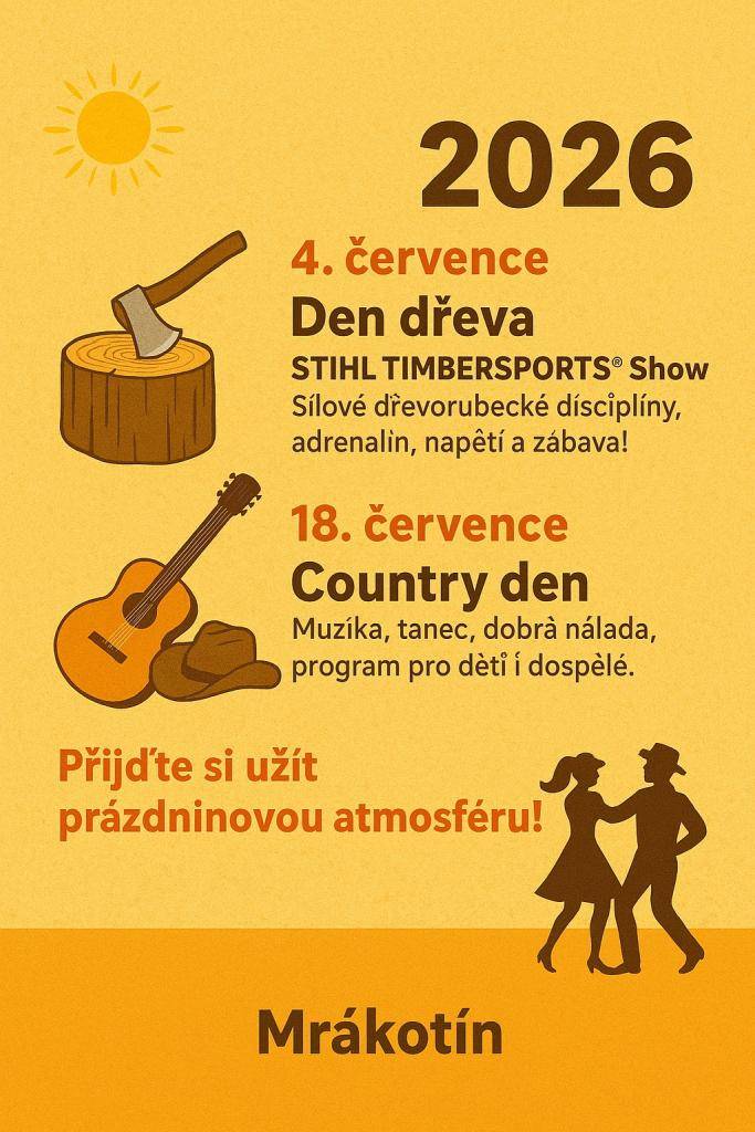 Léto 2026 se sice zdá daleko, ale u nás se už na něm pilně pracuje. Máme pro vás připravené dvě velké akce, které byste si rozhodně neměli nechat ujít. Program budeme samozřejmě postupně upřesňovat, ale už víme, že do Mrákotína opět zamíří borci z STIHL Timbersports.