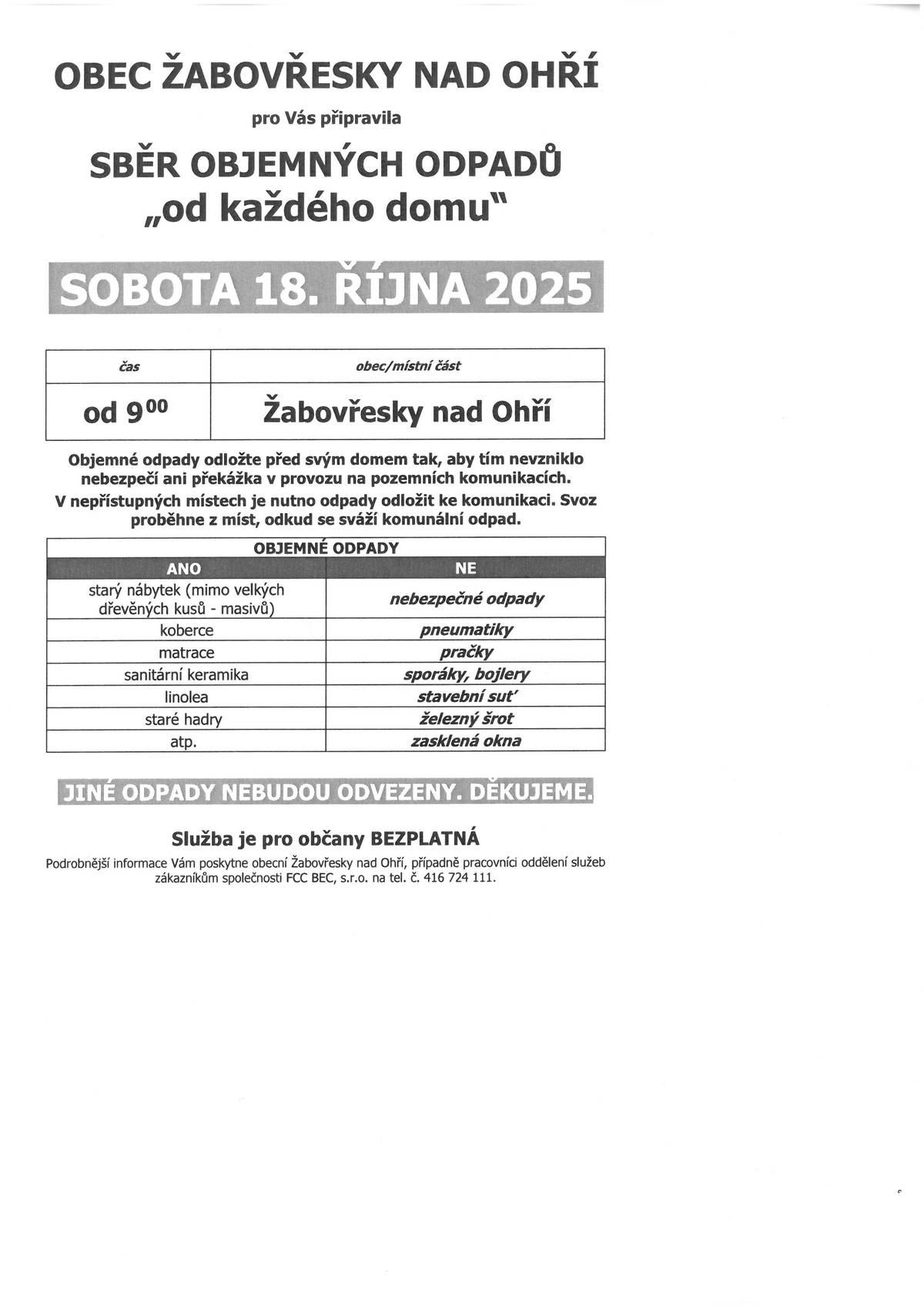 SOBOTA 18.ŘÍJNA OD 9:00 OBJEMNÉ ODPADY DEJTE PŘED DŮM. SVOZ BUDE: *STARÝ NÁBYTEK(MIMO VELKÝCH DŘEVĚNÝCH  KUSÚ -MASIVŮ) *KOBERCE, *MATRACE, *SANITÁRNÍ TECHNIKA, *LINOLEA, * STARÉ HADRY ATP.