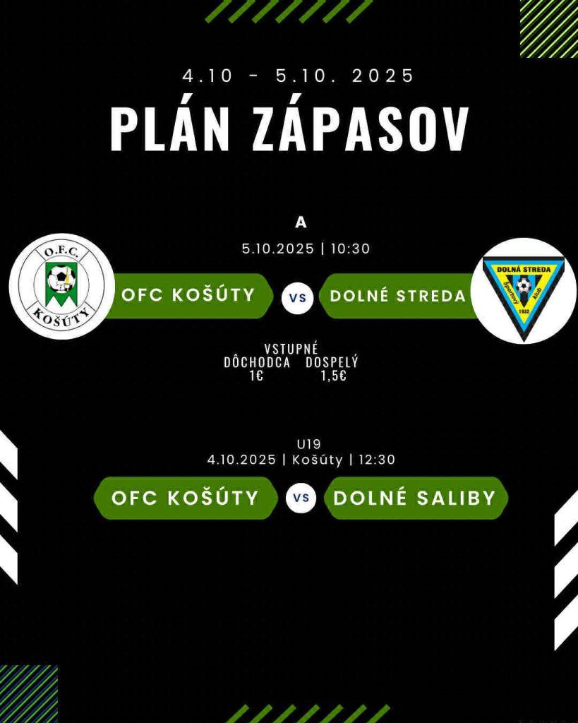 04.10.2025 o 12:30 hod.  U19  OFC Košúty - Dolné Saliby    05.10.2025 o 10:30 hod.  OFC Košúty - Dolná Streda