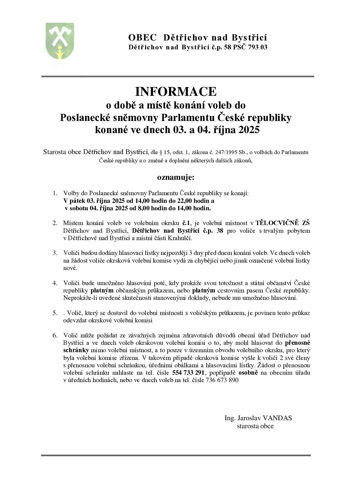 Volby do PS parlamentu ČR 3.10.2025 14.00-22.00h. a 4. 10.2025 8.00-14.00 h. 2025 Místem konání v je TĚLOCVIČNA ZÁKLADNÍ ŠKOLY DĚTŘICHOV N. B.