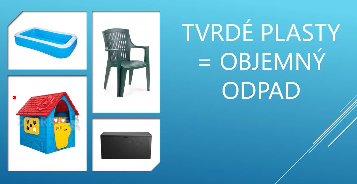 Tvrdé plasty nevhazovat do žlutých nádob - dětské hračky (skluzavky, domečky), plastové židle, bazény a plachty z nich a dále také plastový zahradní nábytek patří do objemného odpadu.