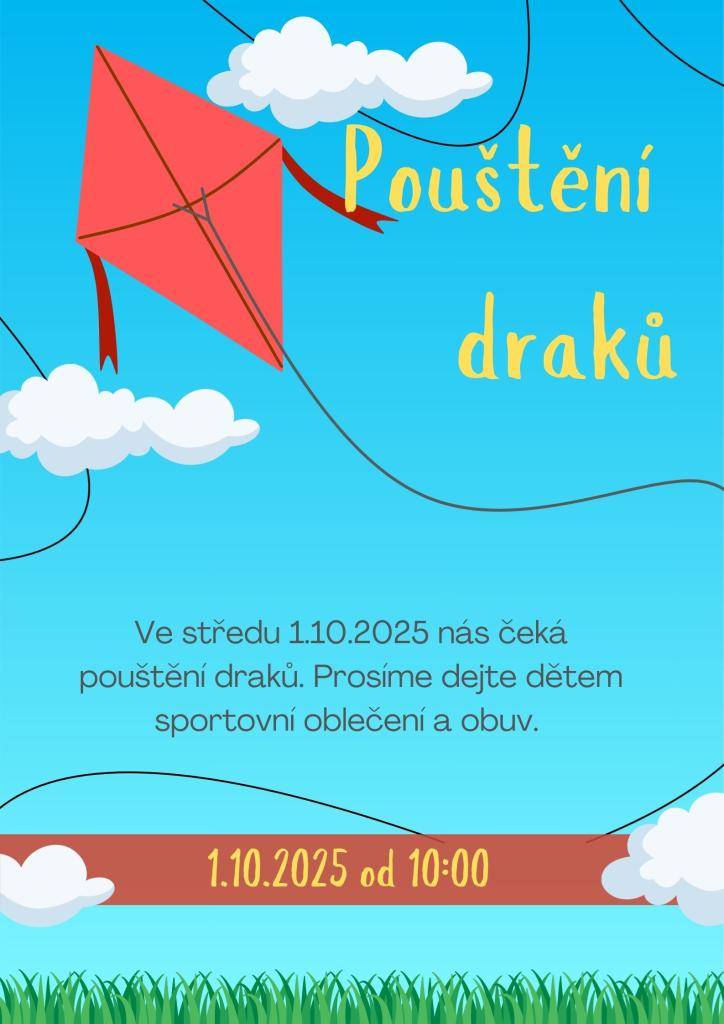 Ve středu 1.10.2025 nás čeká pouštění draků. Prosíme, dejte dětem sportovní oblečení a obuv. Děkujeme.