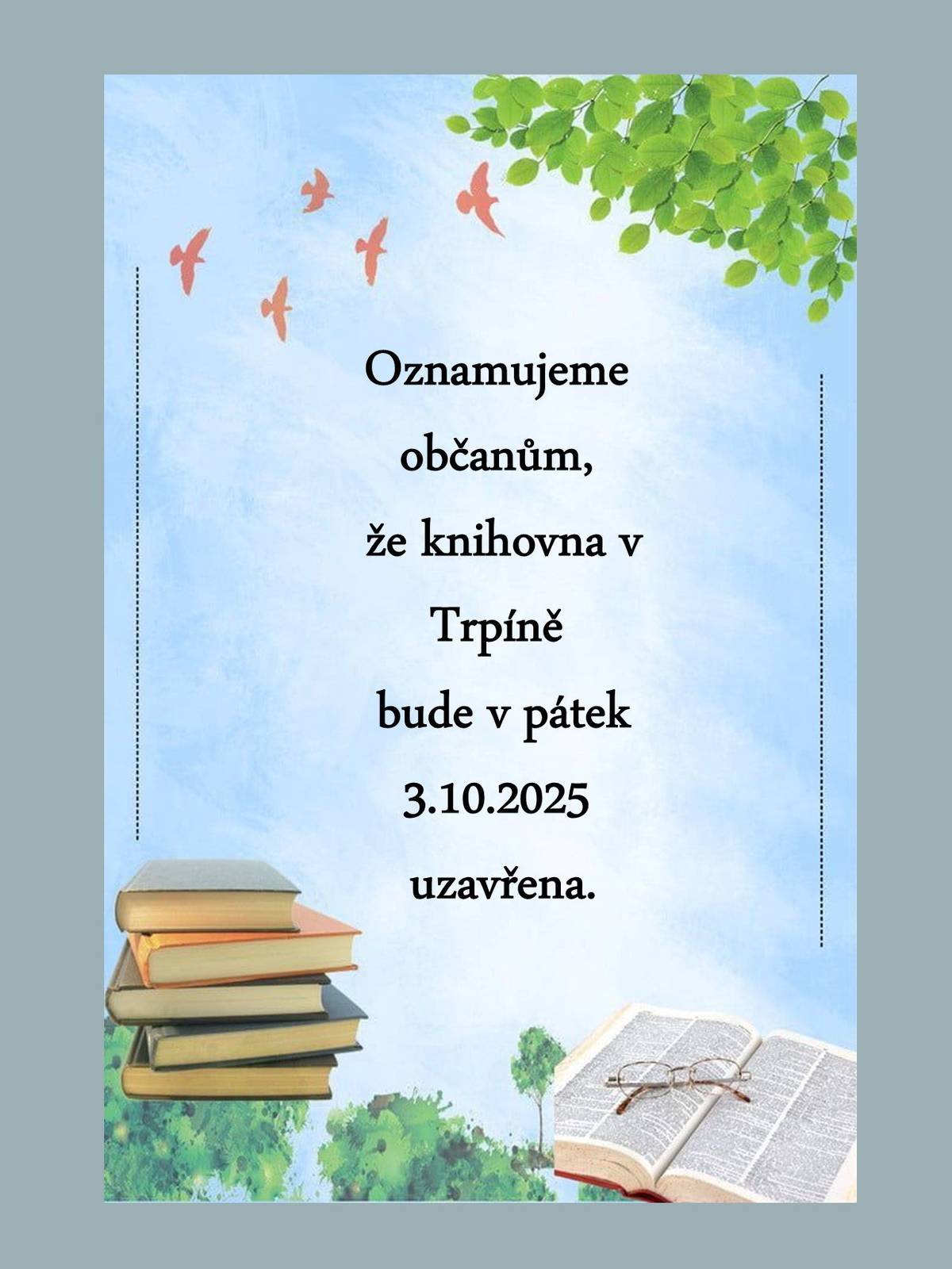 Oznamujeme občanům, že knihovna v Trpíně bude v pátek 3.10.2025 uzavřena.