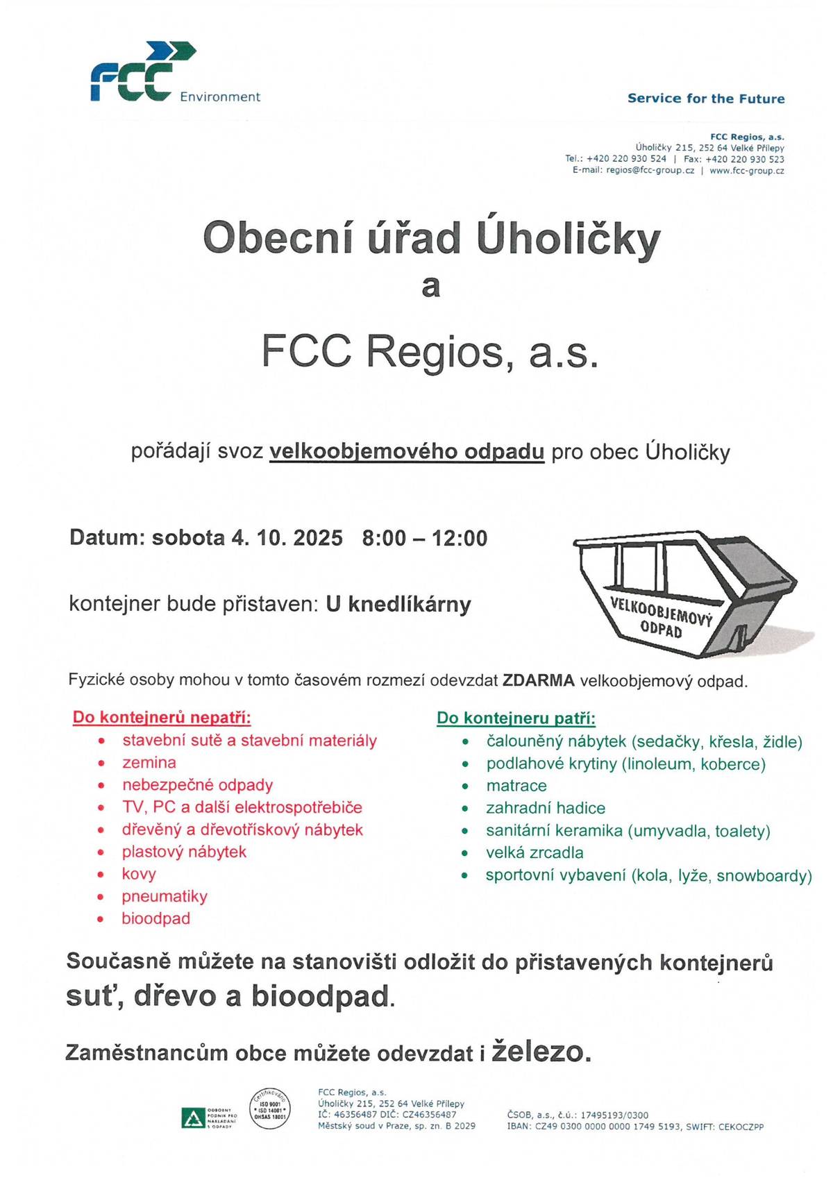 Zítra od 8-12 můžete na kruháku v ulici K Višňovce odevzdat do přistavených kontejnerů suť,dřevo,bioodpad,velkoobjemový odpad a železo.