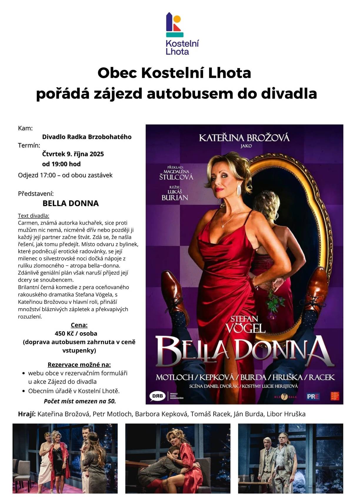 POSLEDNÍ MÍSTA NA ZÁJEZD DO DIVADLA! 🎵   Připomínáme, že už příští čtvrtek, 9. října 2025, pořádáme zájezd do Divadla Radka Brzobohatého na skvělou komedii "Bella Donna" s Kateřinou Brožovou v hlavní roli!   Zbývá posledních pár volných míst! Tak neváhejte a zarezervujte si to své, ať si s námi můžete užít příjemný večer.     Odjezd: 17:00 od obou zastávek   Cena: 450 Kč (včetně dopravy autobusem)     Místa si můžete rezervovat na webu obce (https://www.kostelni-lhota.cz/akce/573-Zajezd-do-Divadla-Radka-Brzobohateho-predstaveni-Bella-Donna) nebo na obecním úřadě.   Těšíme se na vás!