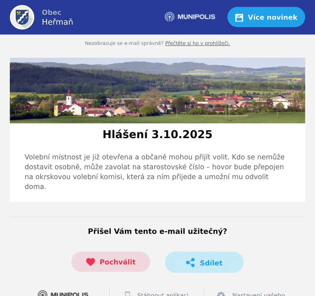 Volební místnost je již otevřena a občané mohou přijít volit. Kdo se nemůže dostavit osobně, může zavolat na starostovské číslo – hovor bude přepojen na okrskovou volební komisi, která za ním přijede a umožní mu odvolit doma.