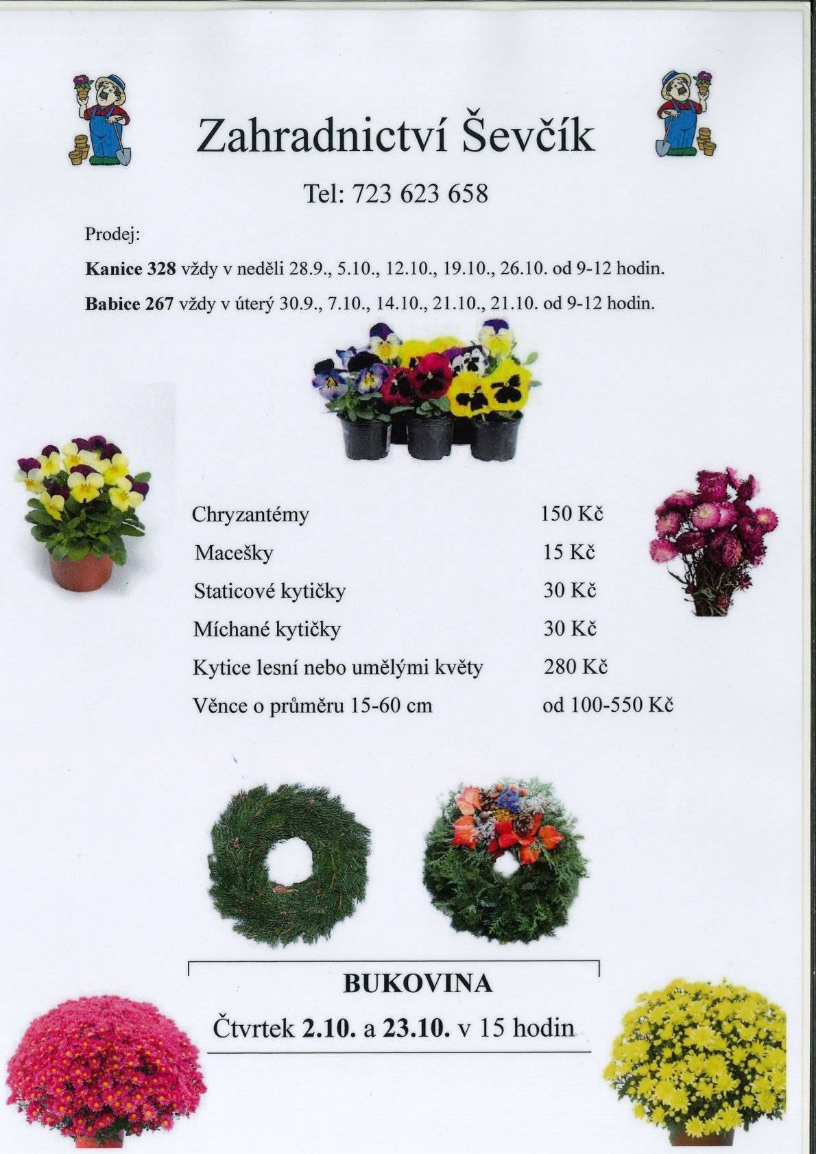 Zahradnictví Ševčík přijede zítra v 15 hodin prodávat macešky, chryzantémy a další podzimní rostliny. Zelenina Juvita přijede v pátek 3. října od 8.15 do 8.30 hodin, prodávat brambory na uskladnění z Vysočiny, jablka a cibuli na uskladnění, český česnek, rajčata, okurky, papriku a další ovoce a zeleninu. Dále nabízí žampiony, hlívu ústřičnou, olejové svíčky a med. Řidič přijímá objednávky na brambory a krouhané zelí na telefonním čísle : 777 897 272 V sobotu dne 4. října od 16 do 17 hodin proběhne prodej pravých zabijačkových specialit, prodejna bude stát na bývalé točně autobusů. Pěstitel brambor JURIGA z Troskotovic bude v neděli 5. října v 9.30 hodin u OÚ prodávat brambory na uskladnění - cena 8 Kč za 1 kg, balení po 25 kg a cibuli na uskladnění - cena 15 Kč za 1 kg, balení po 10 kg. Starosta obce zve všechny občany k účasti ve volbách do Poslanecké sněmovny Parlamentu ČR, které se konají ve dnech 3. a 4. října 2025. Volební místnost bude otevřena v pátek od 14:00 do 22:00 hodin a v sobotu od 8:00 do 14:00 hodin.