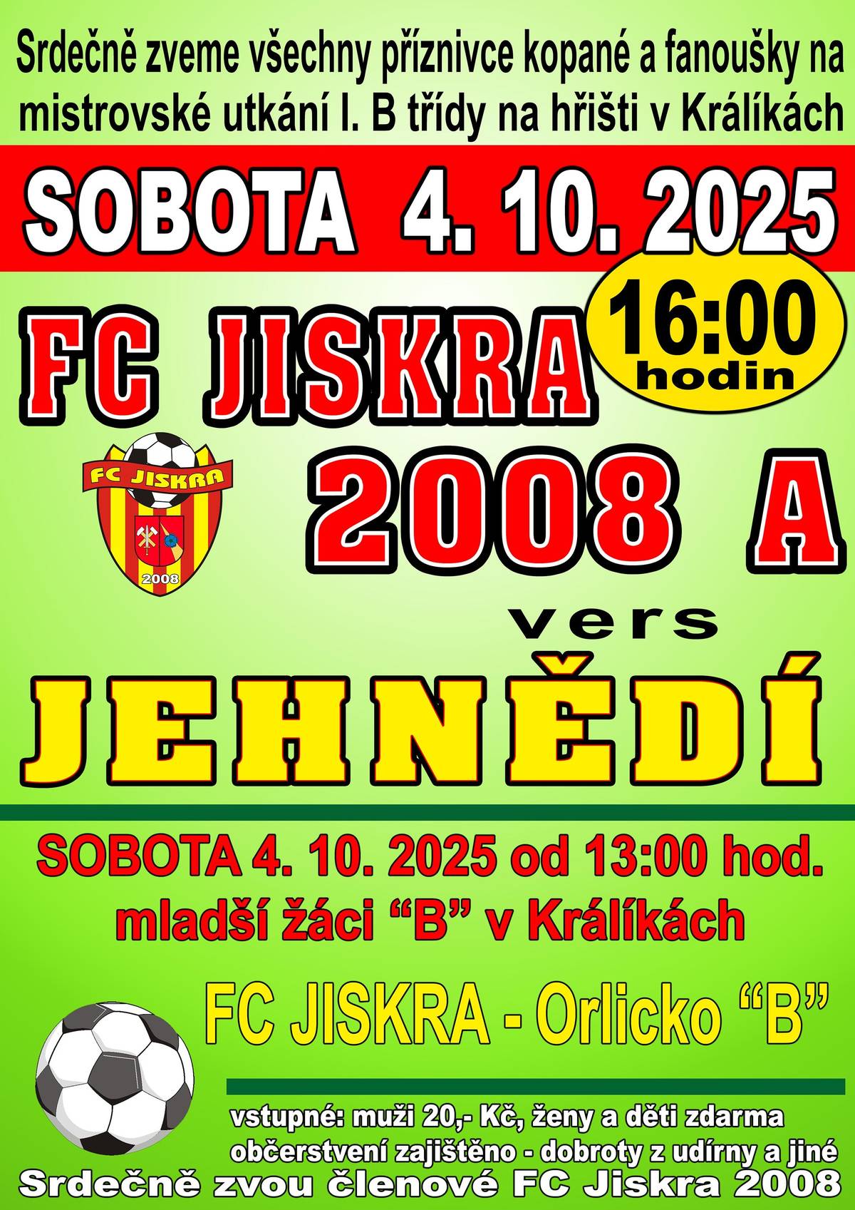 Fotbalový oddíl FC Jiskra 2008 Vás zve tuto sobotu 4. října 2025 na domácí mistrovské utkání 7. ligy skupiny B Pardubického kraje, kde se potkají od 16:00 hodin kluby FC Jiskra 2008 A a FK Jehnědí 1980. Utkání se odehraje na hřišti v Králíkách. Srdečně zvou pořadatelé.