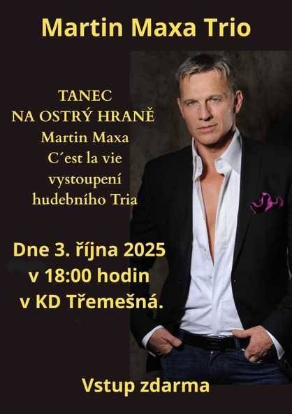 Dobrý den, připomínáme vystoupení Martina Maxy v pátek 3.10. 2025 od 18:00 hodin v kulturním domě v Třemešné. Vstup zdarma