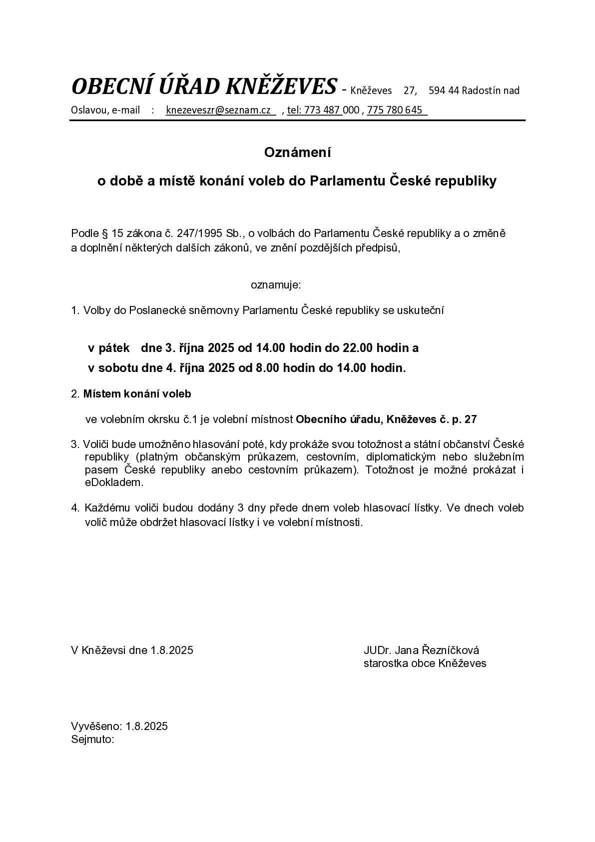 Volby do Parlamentu ČR se konají dnes 3.10. od 14:00-22:00 hod a v sobotu 4.10. od 8:00-14:00 hod na obecním úřadě v Kněževsi. Vezmněte si s sebou občanský průkaz.