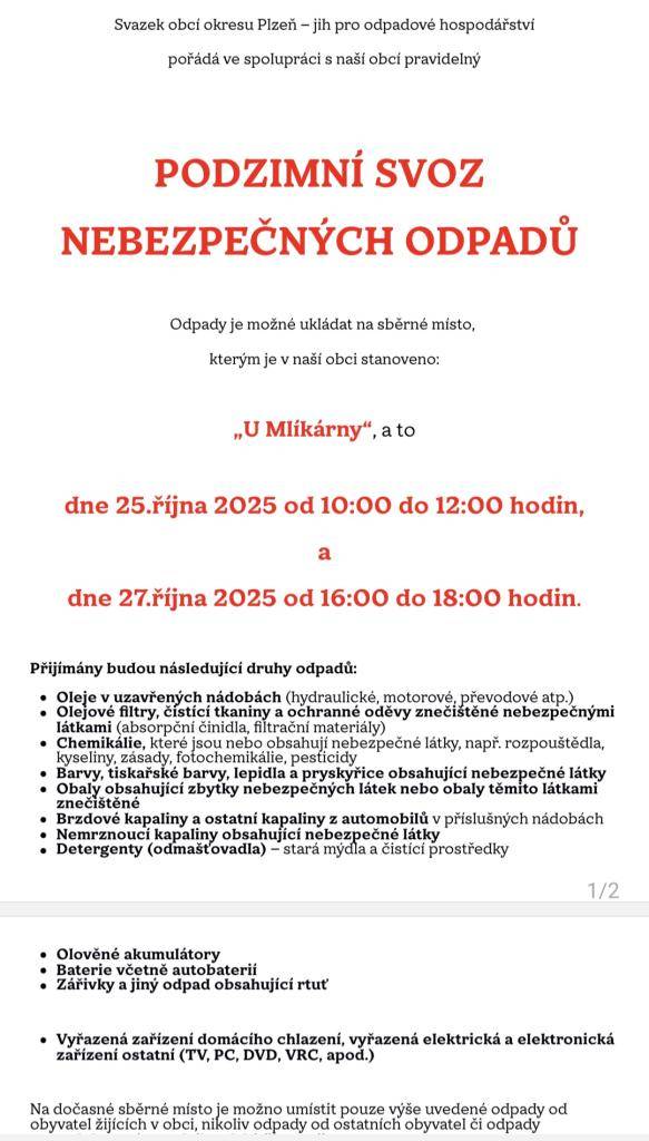 Svazek obcí okresu Plzeň-jih, ve spolupráci s naší obcí, pořádá podzimní svoz nebezpečných odpadů. Sběrné místo se nachází 'U Mlíkárny' a odpady bude možné ukládat 25. října 2025 od 10:00 do 12:00 a 27. října 2025 od 16:00 do 18:00.