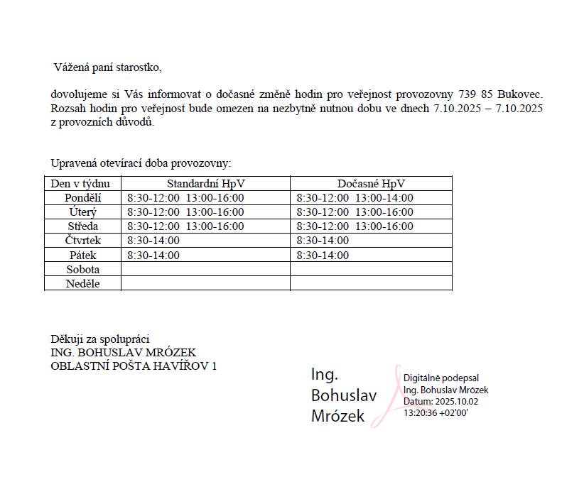 Pošta Partner informujeme o dočasné změně hodin pro veřejnost provozovny 739 85 Bukovec, která se uskuteční ve dnech 7. 10. 2025. Z technických důvodů bude otevírací doba omezena na nezbytně nutnou dobu.