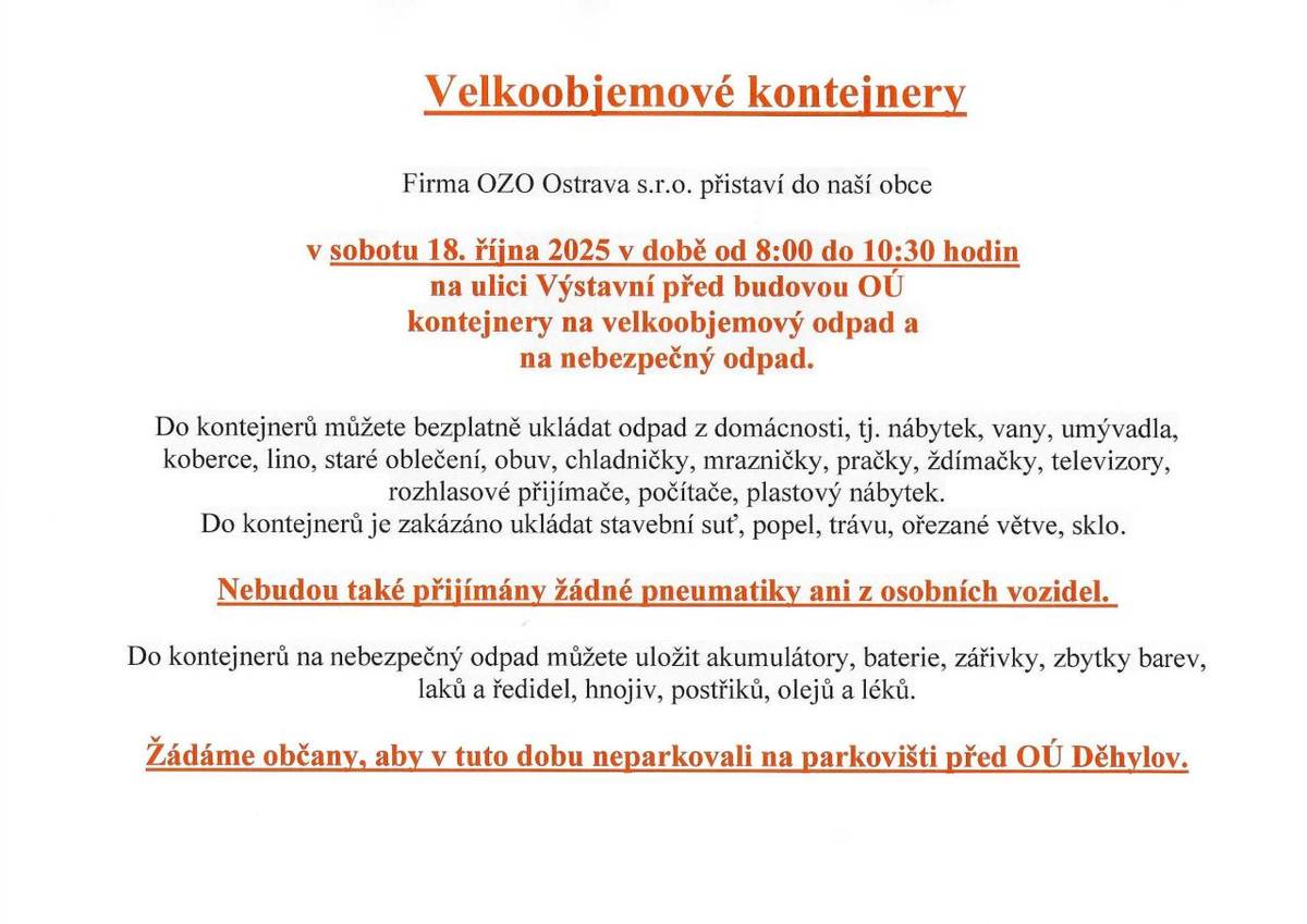 Firma OZO Ostrava , s.r.o. přistaví do naší obce v sobotu 18.října 2025 v době od 8:00 do 10:30 na ulici Výstavní před budovou OÚ kontejnery na velkoobjemový odpad a nebezpečný odpad. Žádáme občany, aby v tuto dobu neparkovali na parkovišti OÚ Děhylov.