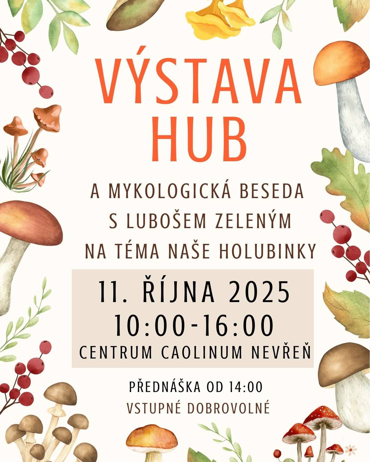 Už po několikáté se můžete těšit na oblíbenou výstavu hub, kterou pro vás připraví mykolog Mgr. Luboš Zelený. 📅 Sobota 11. října 2025 🕙 10:00–16:00 📍 Centrum Caolinum Nevřeň 👉 Čeká vás přehlídka několika desítek druhů hub – v loňském roce jich bylo přes 120! A navíc zajímavá přednáška na téma „Naše holubinky“. 🍵 Vstupné je dobrovolné, tak přijďte nasát podzimní atmosféru, rozšířit si znalosti a třeba objevit i své nové oblíbené houby. 🌲