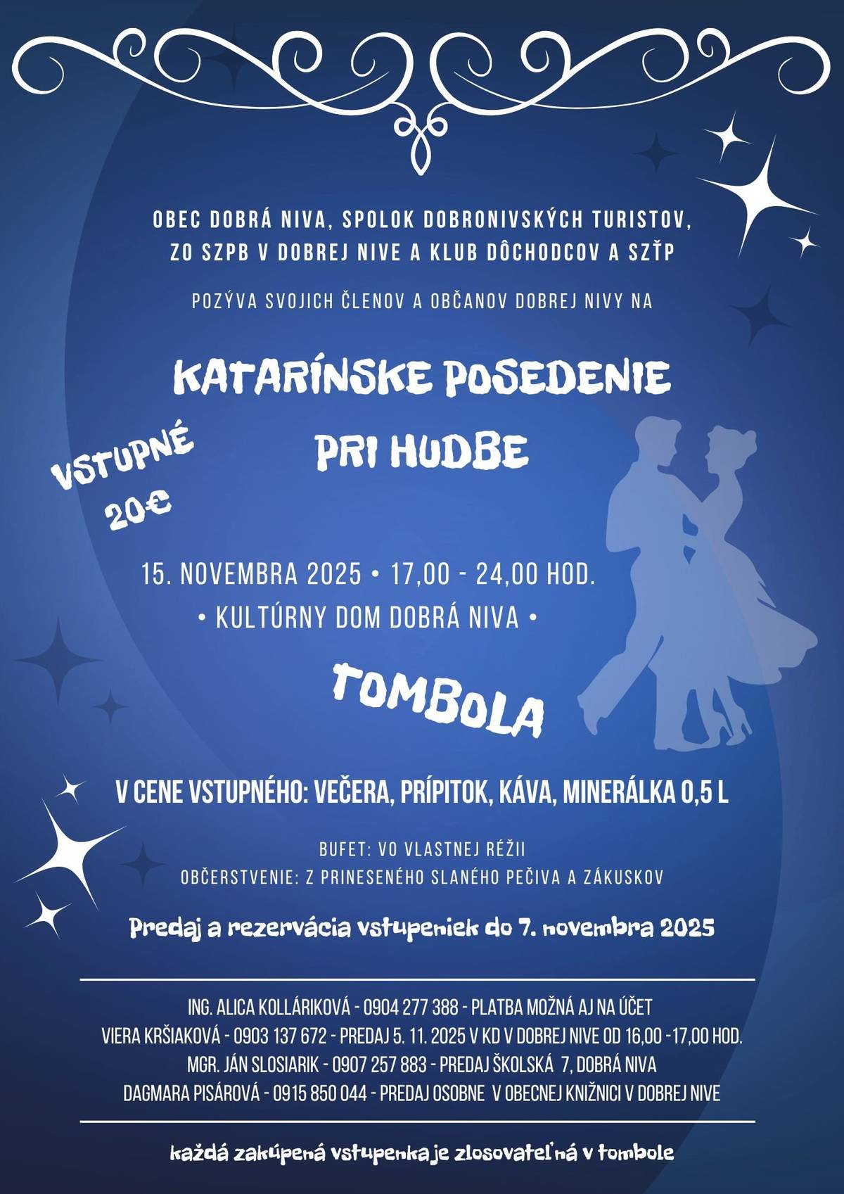 Obec Dobrá Niva, Spolok dobronivských turistov, ZO SZPB v Dobrej Nive a Klub dôchodcov a SZŤP  pozýva svojich členov a občanov Dobrej Nivy na Katarínske posedenie pri hudbe 15. novembra 2025 • 17,00 - 24,00 hod. • Kultúrny dom Dobrá Niva • Vstupné 20 €