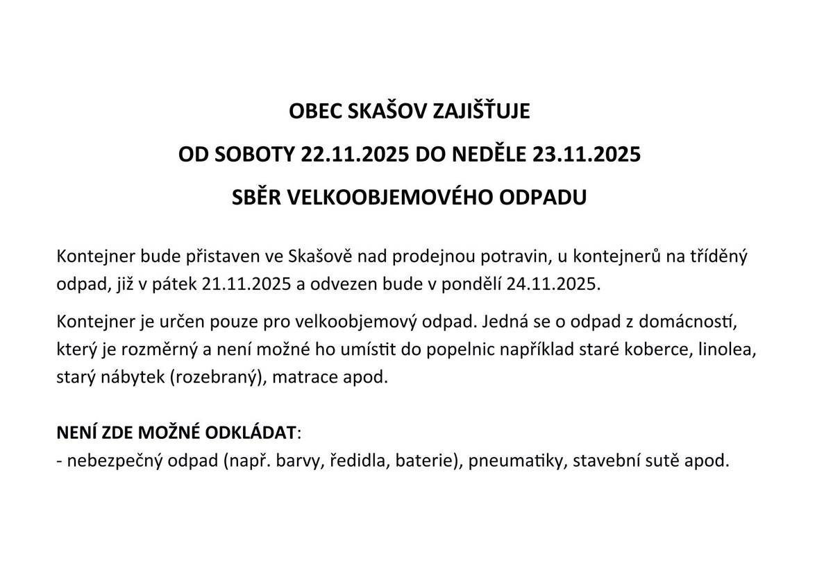 Sběr velkoobjemového odpadu bude o víkendu 22.-23.11.2025. Kontejner bude přistaven již v pátek 21.11.2025 nad prodejnu potravin za sběrné místo separovaného odpadu.