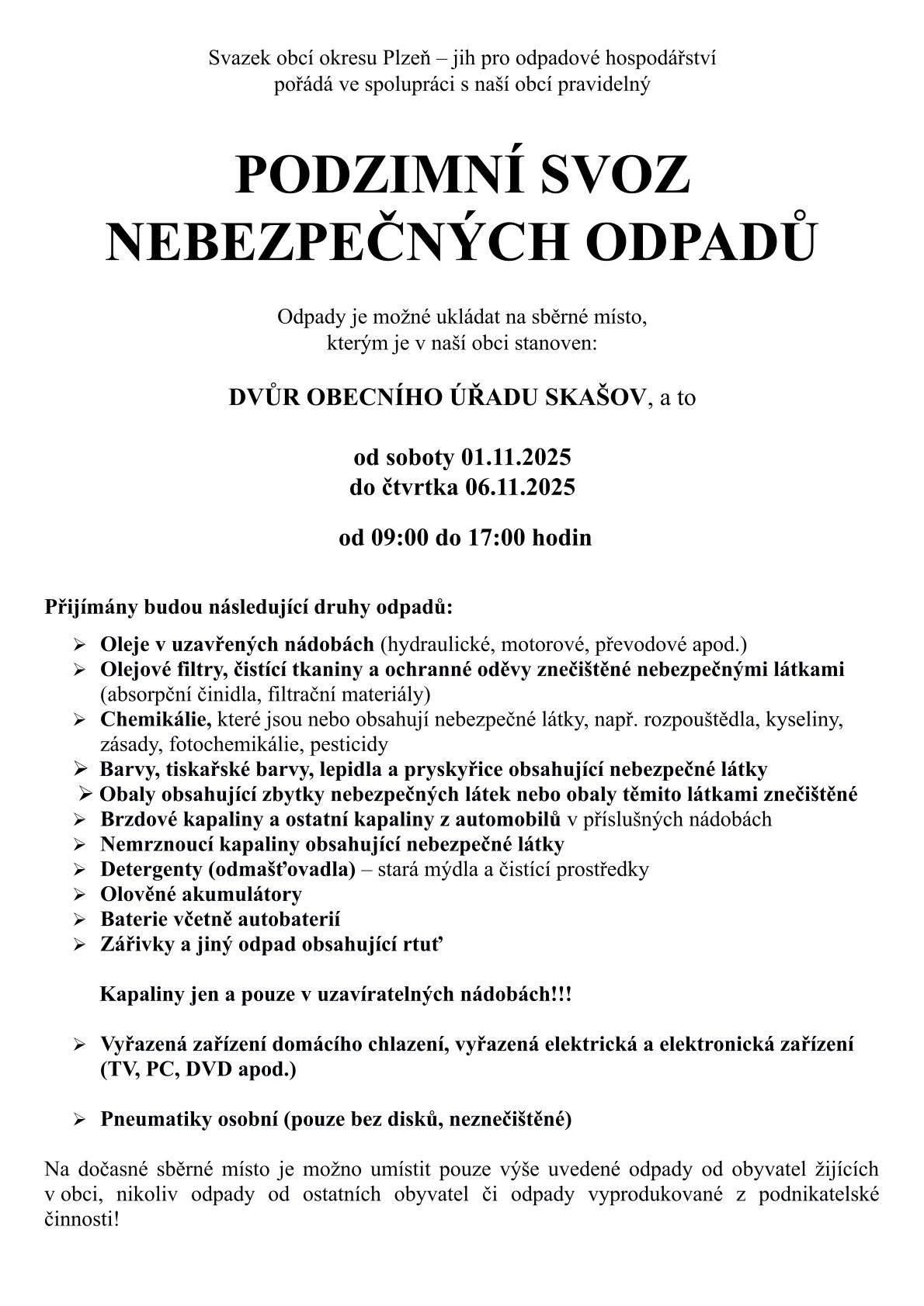 PODZIMNÍ SVOZ NEBEZPEČNÝCH ODPADŮ - dvůr Obecního úřadu Skašov - od soboty 1.11.2025 do čtvrtka 6.11.2025 od 09:00 do 17:00 hod.