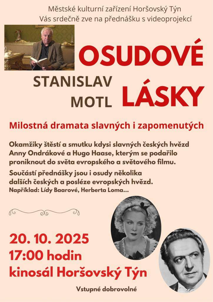 Přednáška s videoprojekcí známého novináře, publicisty, spisovatele. Okamžiky štěstí a smutku kdysi slavných českých hvězd Anny Ondrákové a Hugo Haase, kterým se podařilo proniknout do světa evropského a světového filmu v kinosále Horšovský Týn.